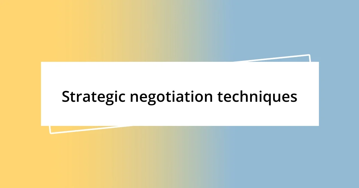 Strategic negotiation techniques