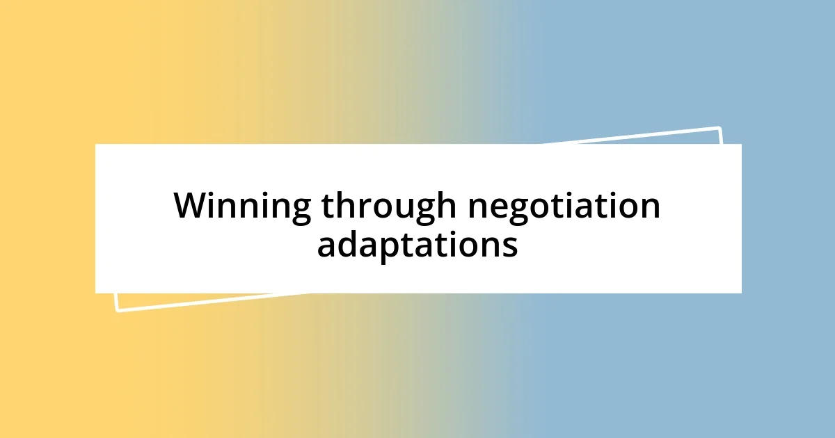 Winning through negotiation adaptations