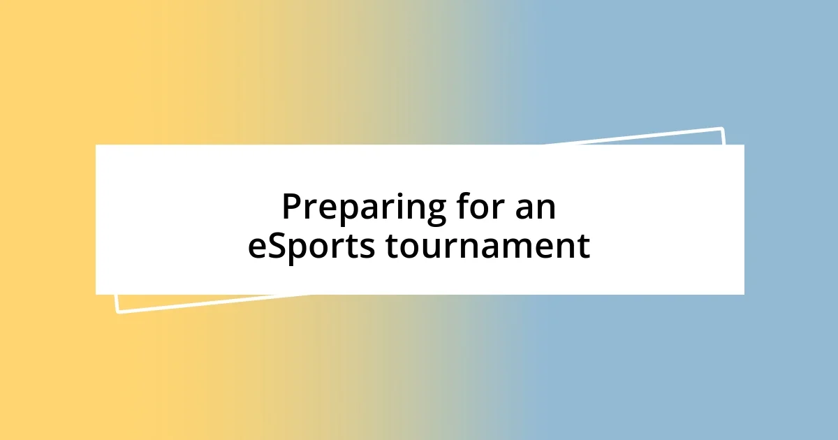 Preparing for an eSports tournament