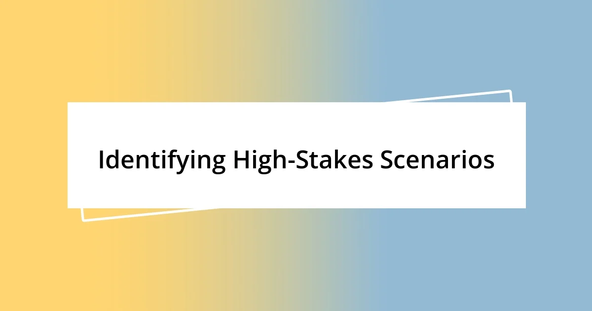 Identifying High-Stakes Scenarios