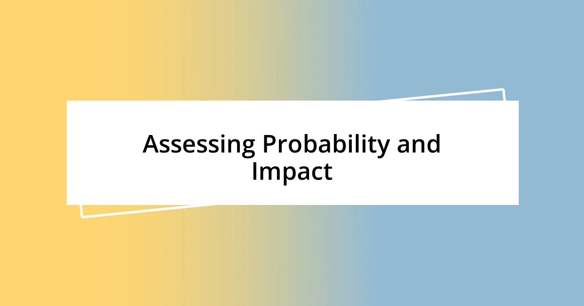 Assessing Probability and Impact