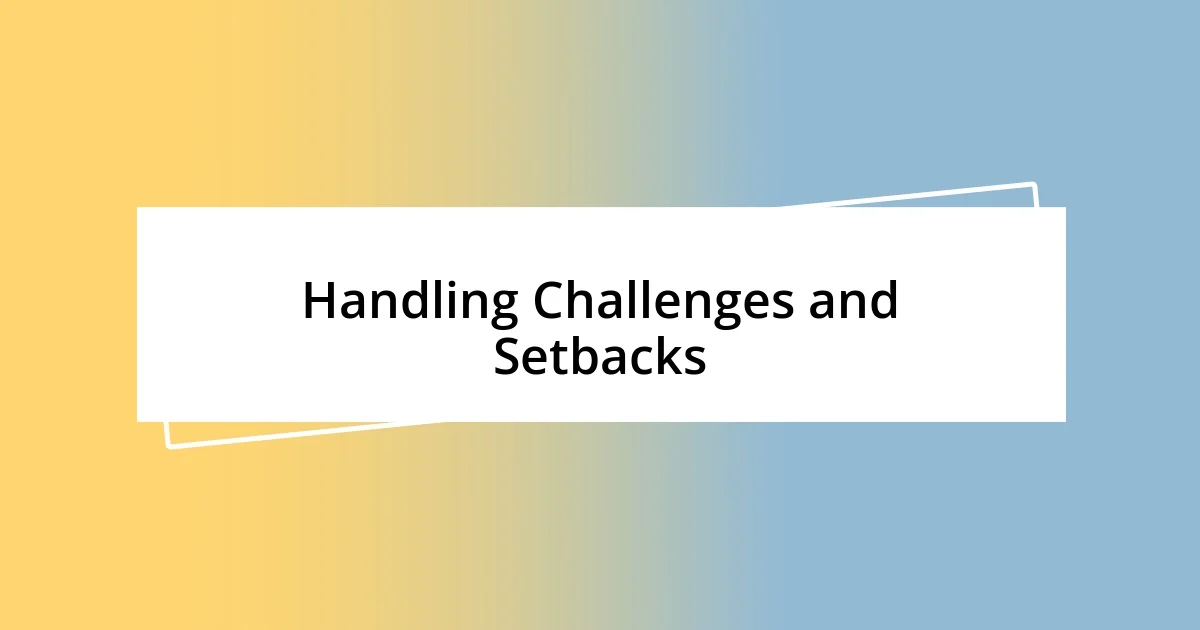 Handling Challenges and Setbacks