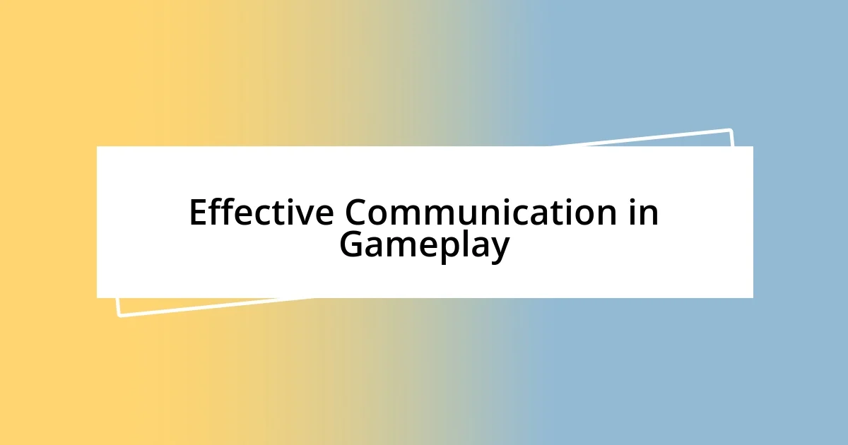 Effective Communication in Gameplay