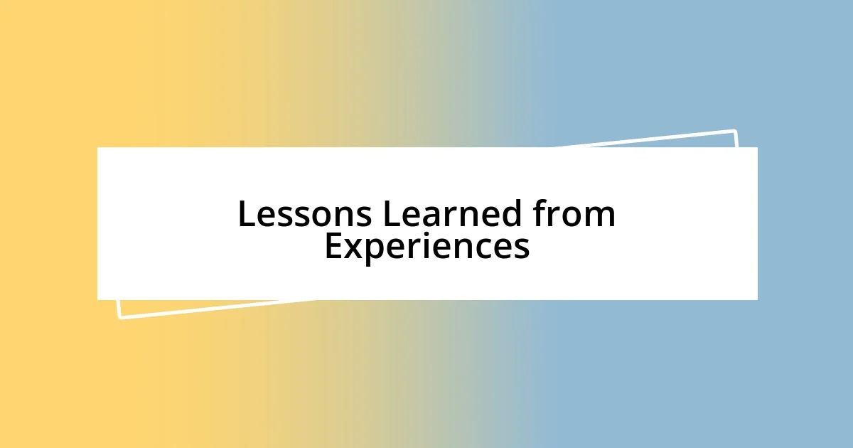 Lessons Learned from Experiences