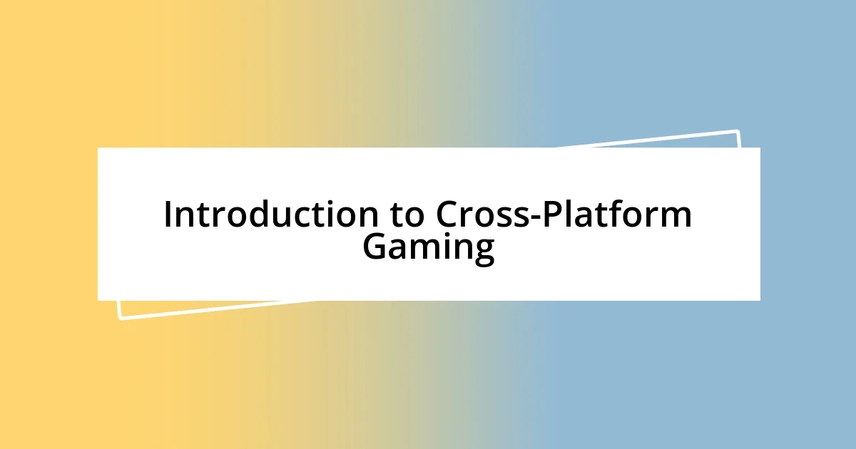 Introduction to Cross-Platform Gaming