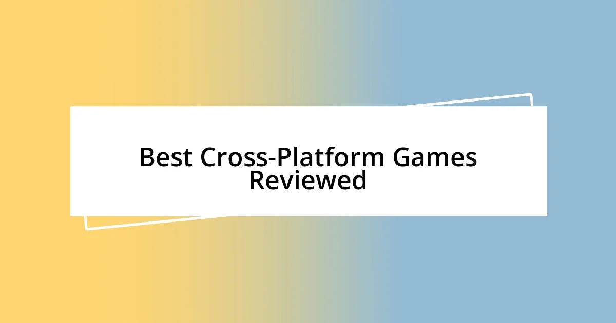 Best Cross-Platform Games Reviewed