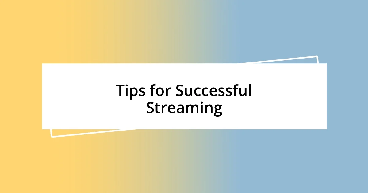 Tips for Successful Streaming