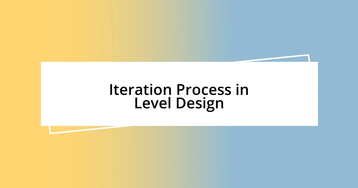 Iteration Process in Level Design