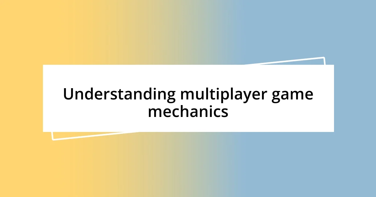 Understanding multiplayer game mechanics