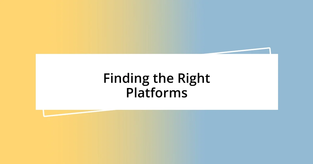 Finding the Right Platforms