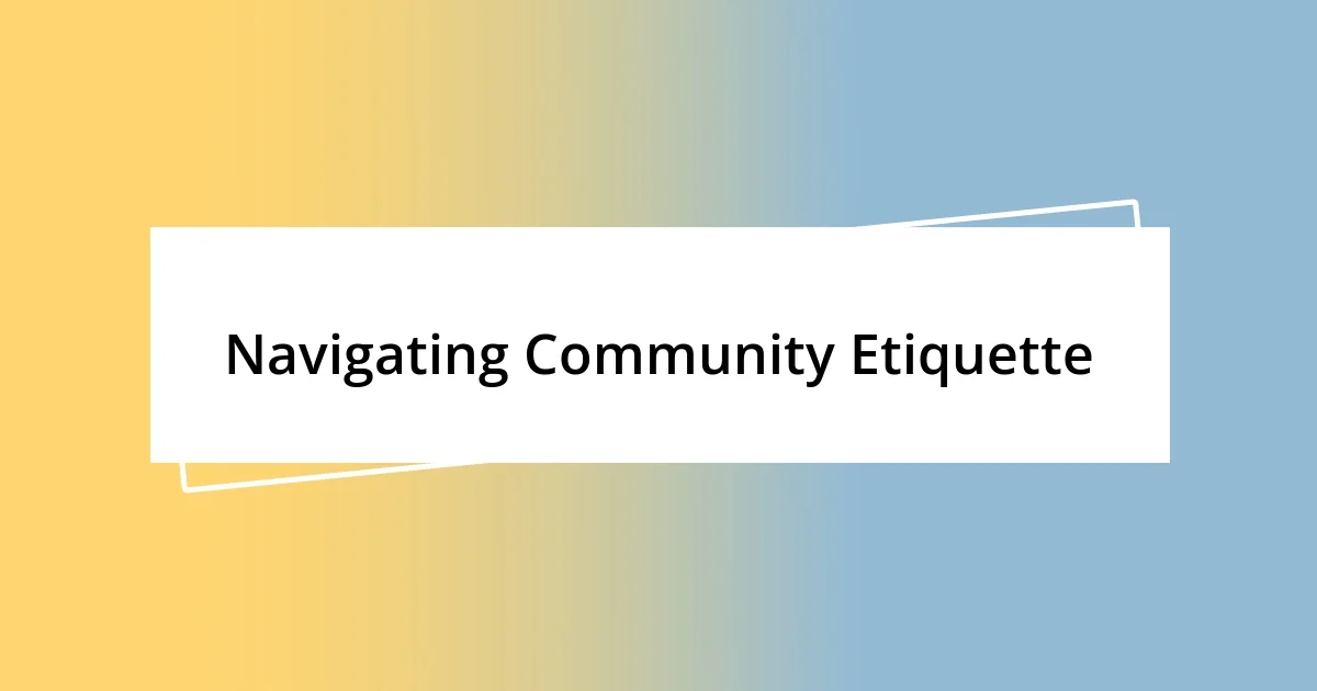 Navigating Community Etiquette