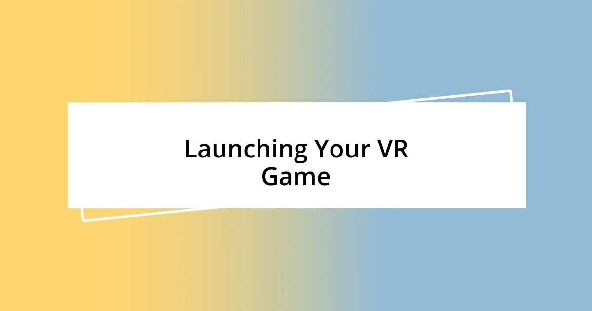 Launching Your VR Game