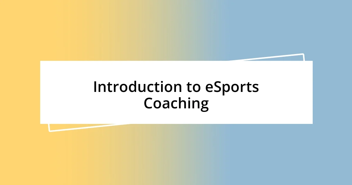 Introduction to eSports Coaching