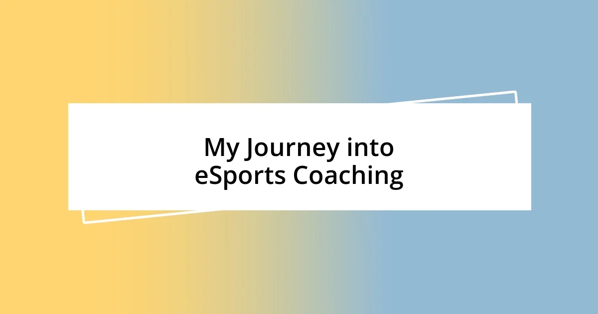 My Journey into eSports Coaching