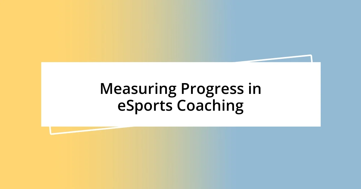 Measuring Progress in eSports Coaching