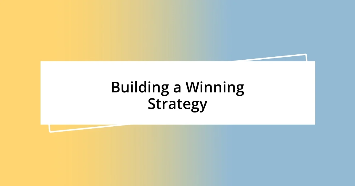 Building a Winning Strategy