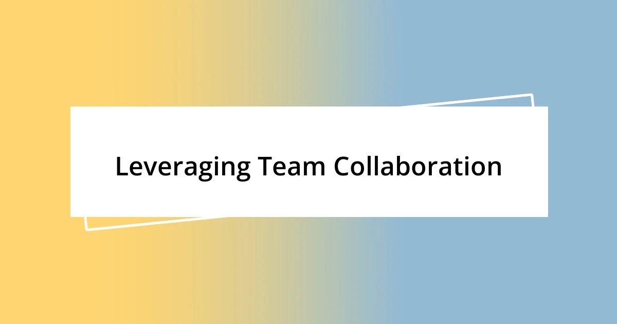 Leveraging Team Collaboration