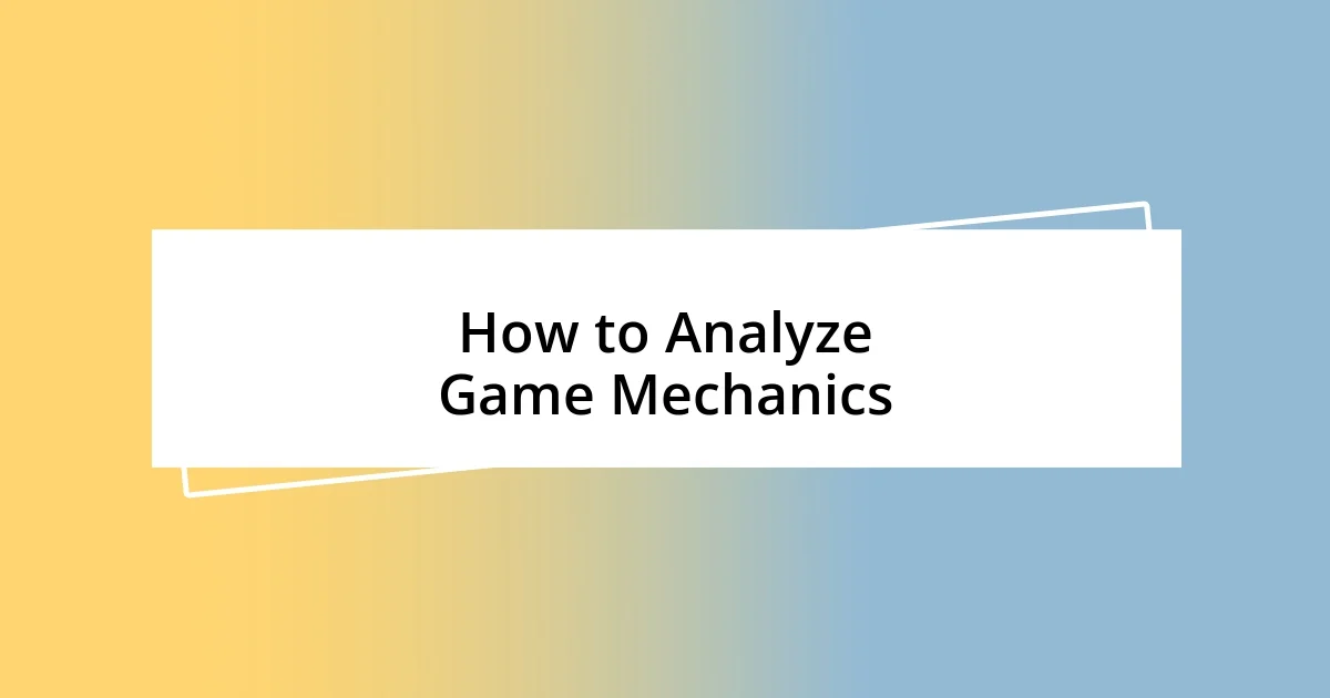 How to Analyze Game Mechanics