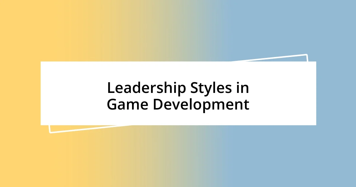 Leadership Styles in Game Development