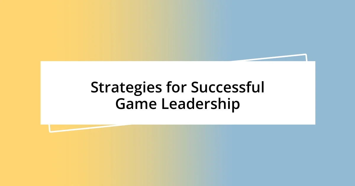 Strategies for Successful Game Leadership