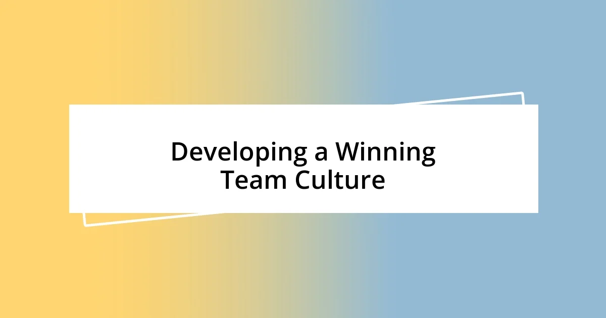 Developing a Winning Team Culture