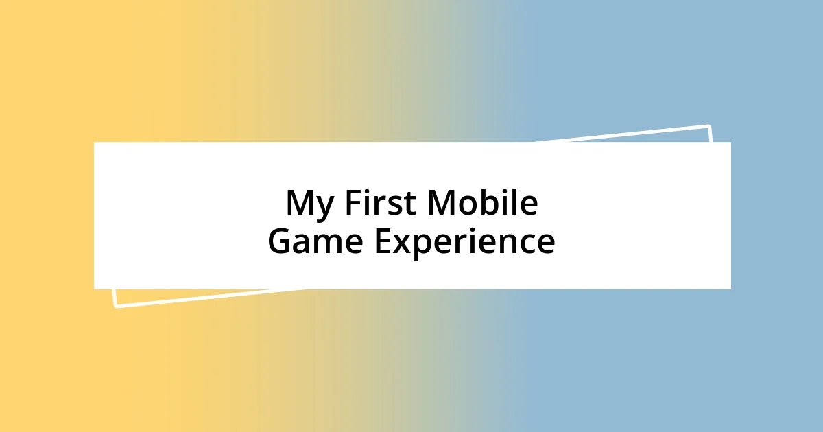 My First Mobile Game Experience