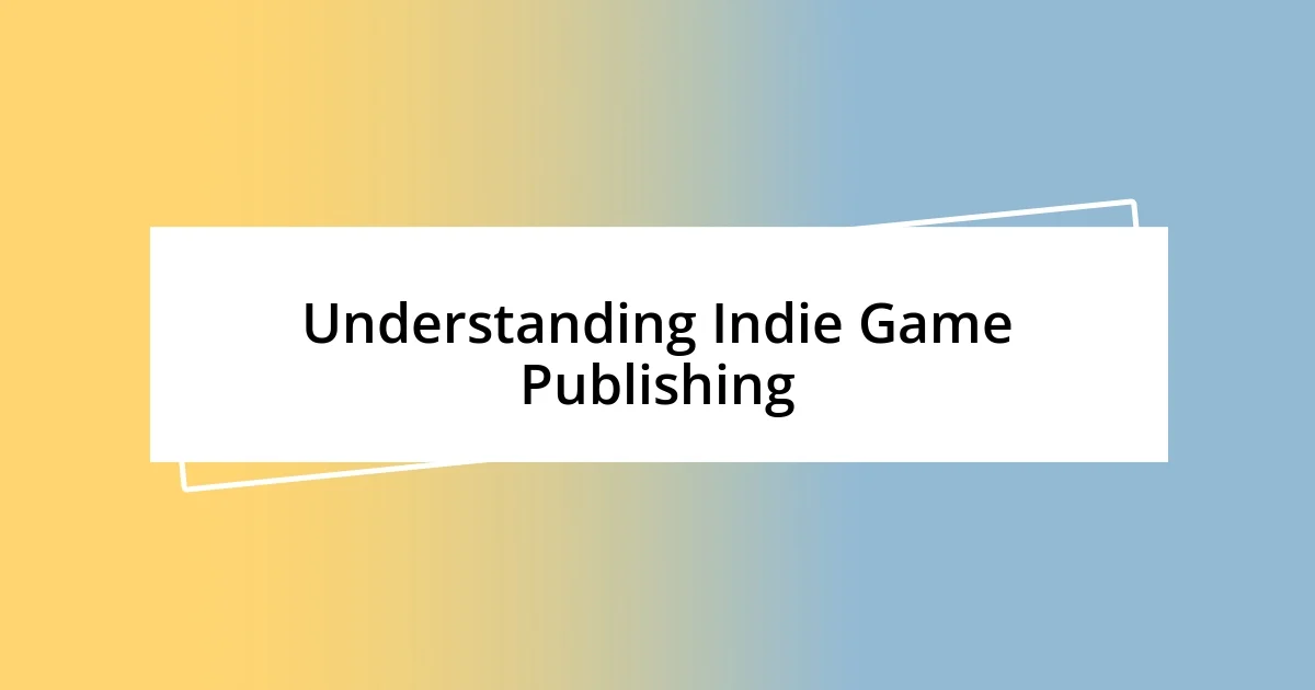 Understanding Indie Game Publishing