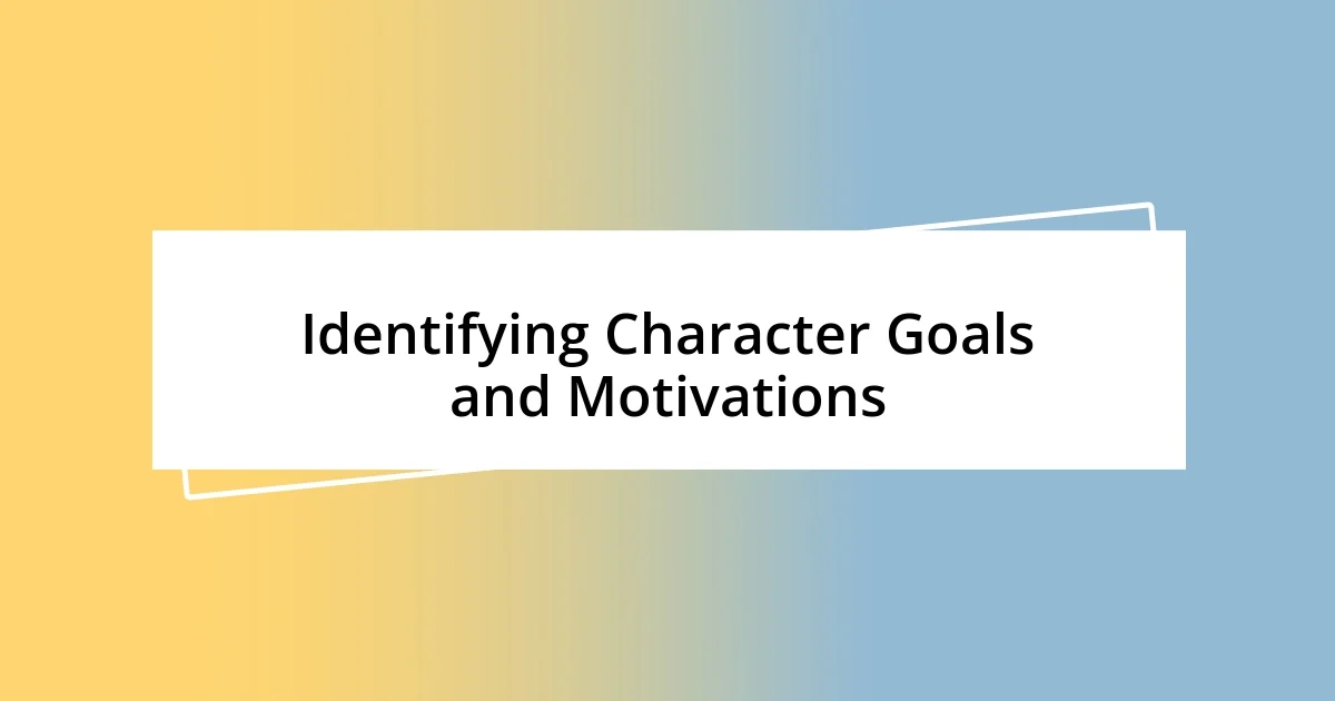 Identifying Character Goals and Motivations