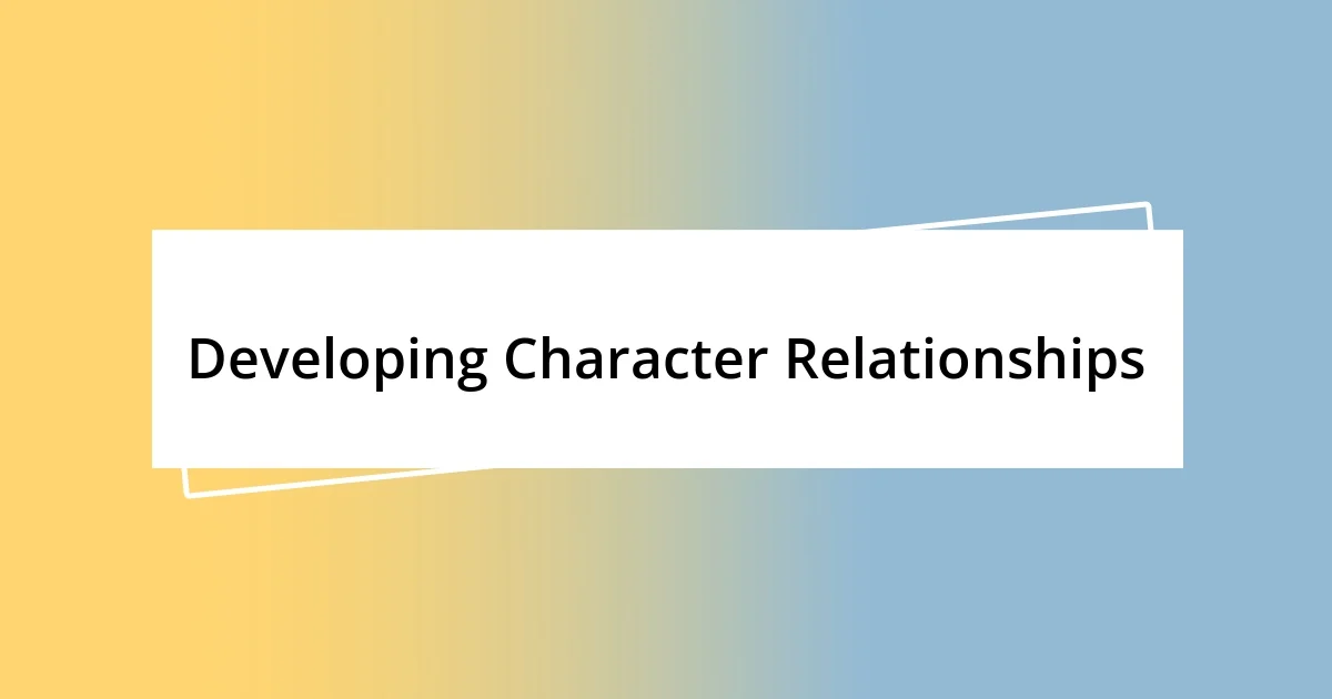 Developing Character Relationships