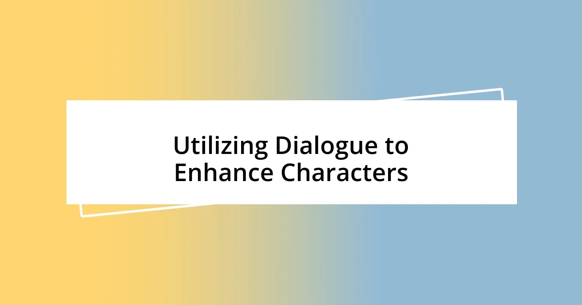 Utilizing Dialogue to Enhance Characters