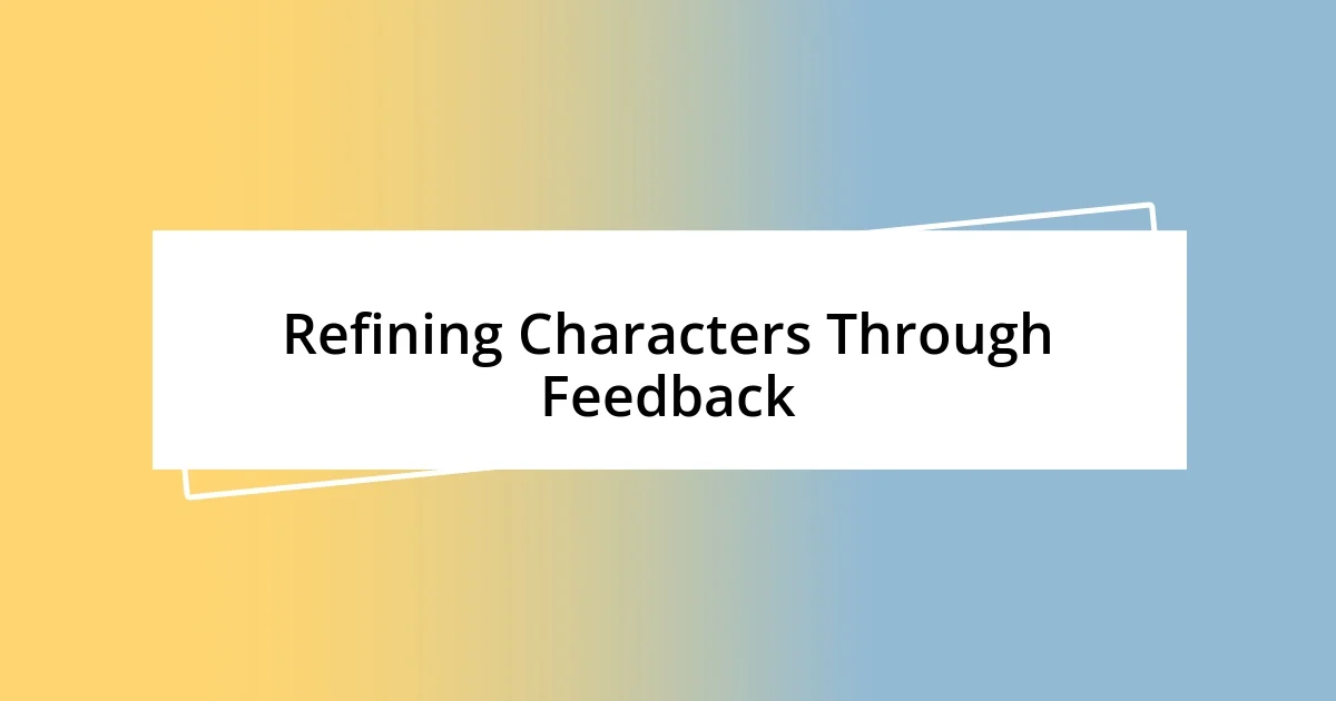 Refining Characters Through Feedback