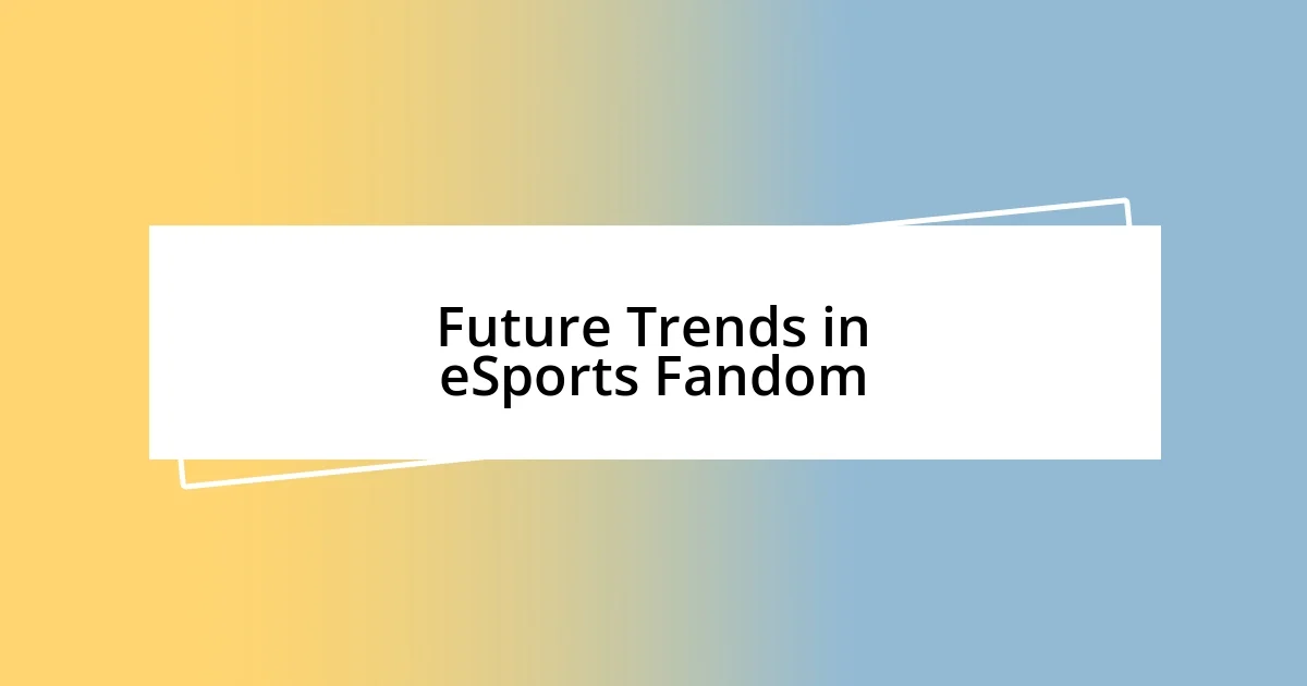 Future Trends in eSports Fandom