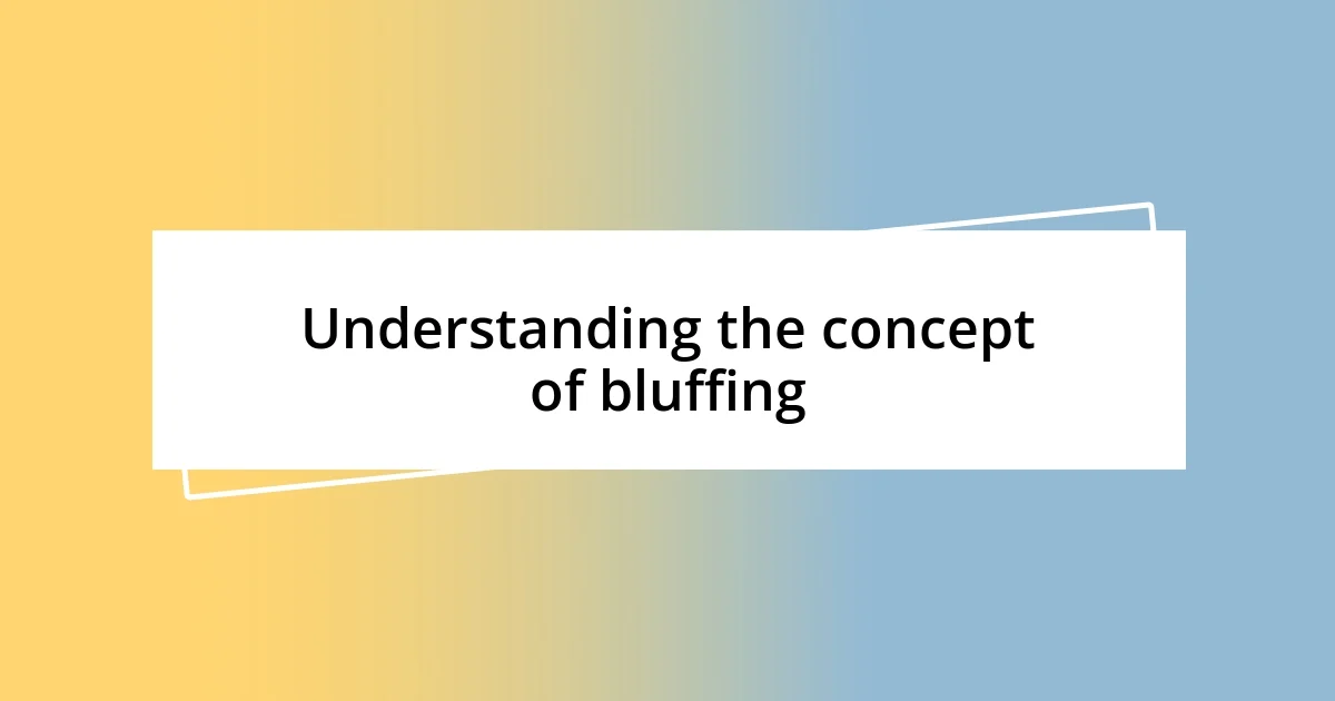 Understanding the concept of bluffing