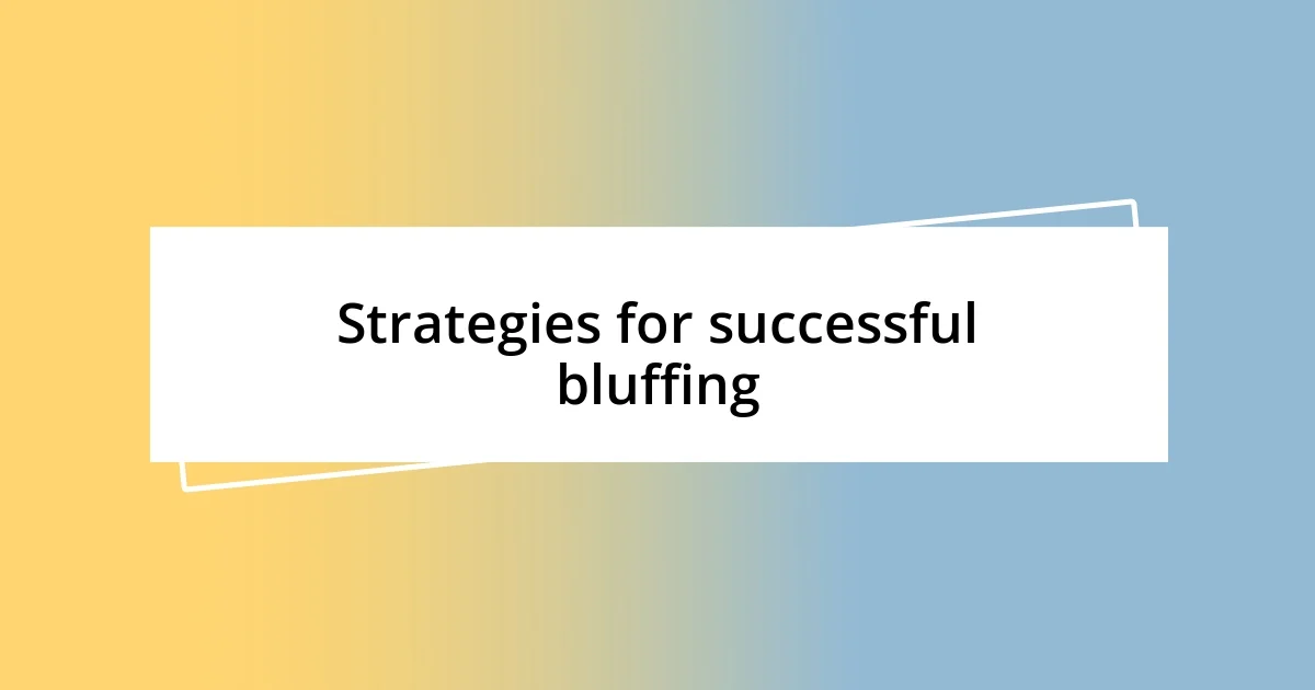 Strategies for successful bluffing