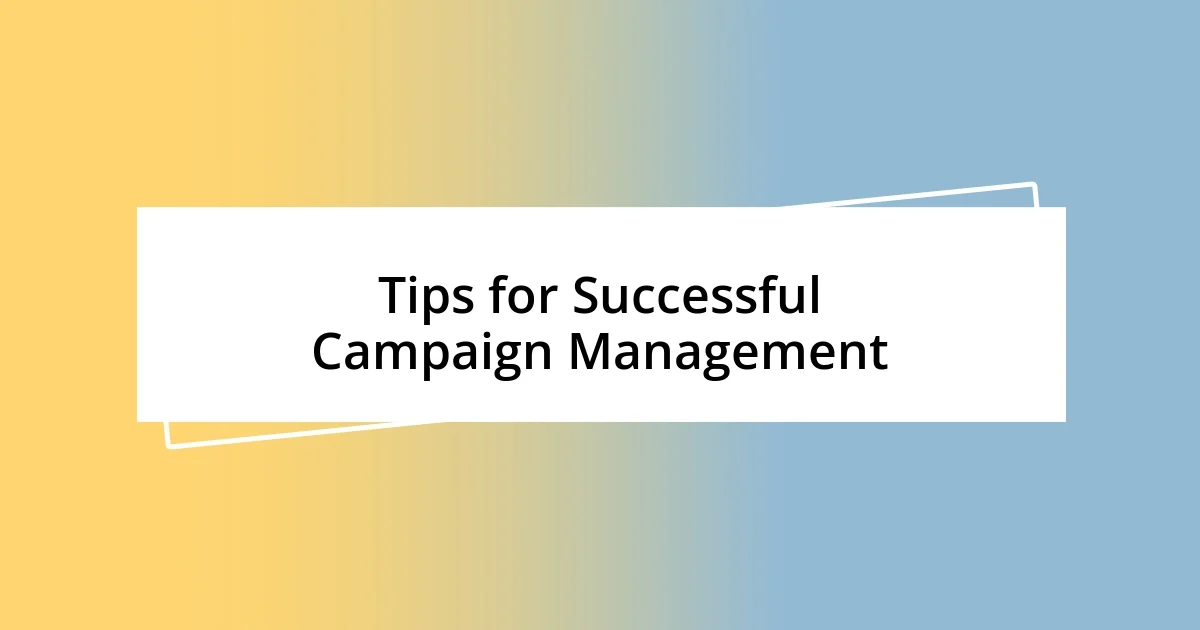 Tips for Successful Campaign Management