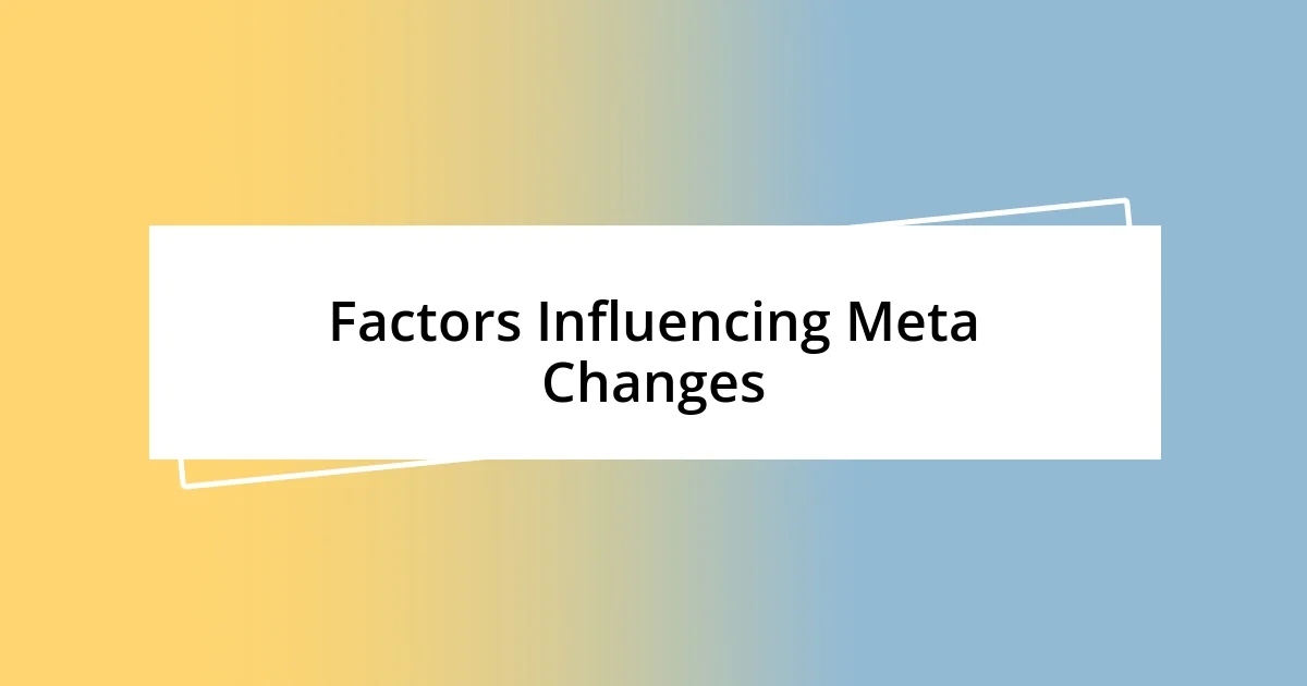 Factors Influencing Meta Changes