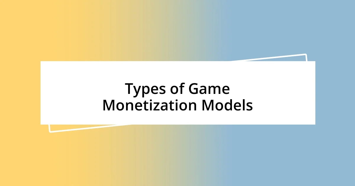 Types of Game Monetization Models