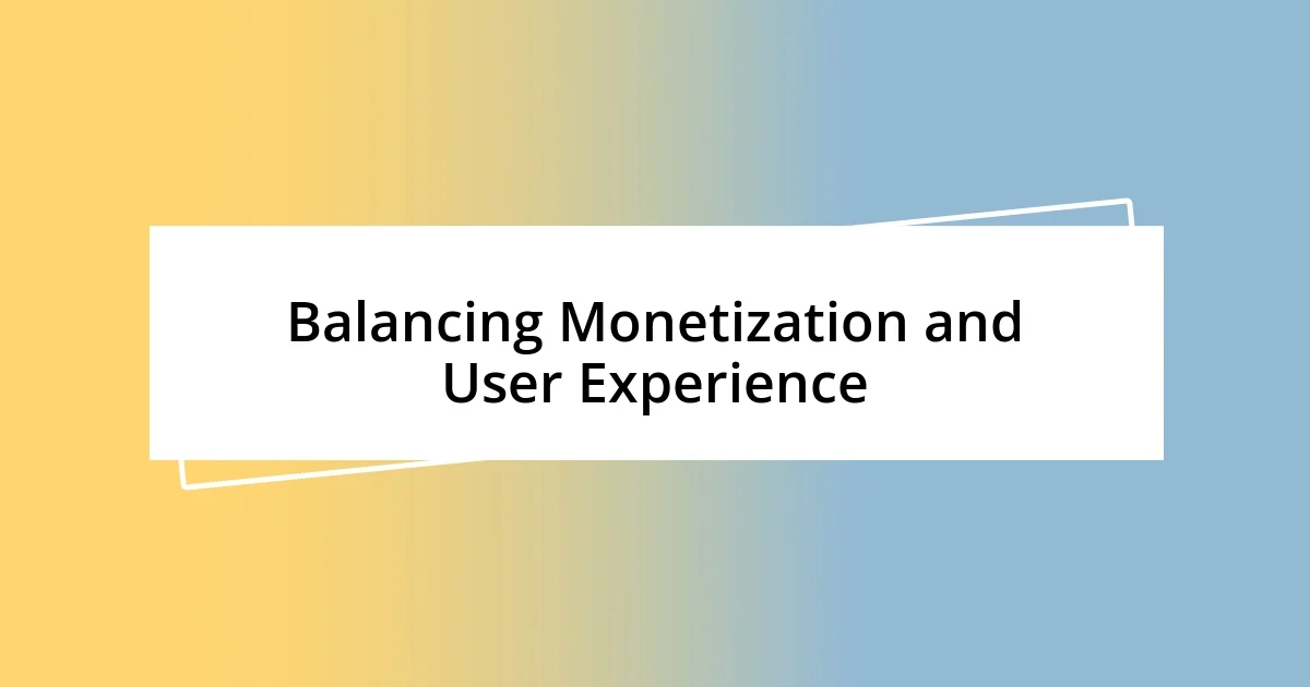 Balancing Monetization and User Experience