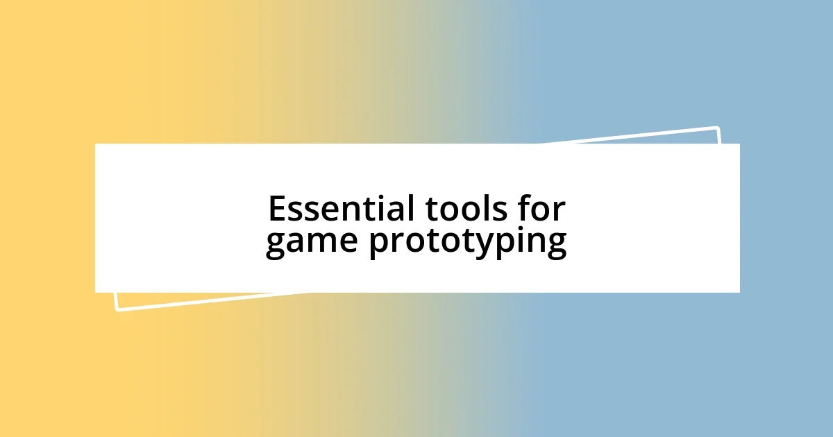 Essential tools for game prototyping