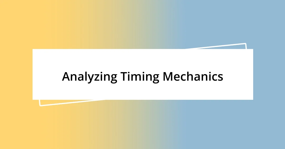 Analyzing Timing Mechanics