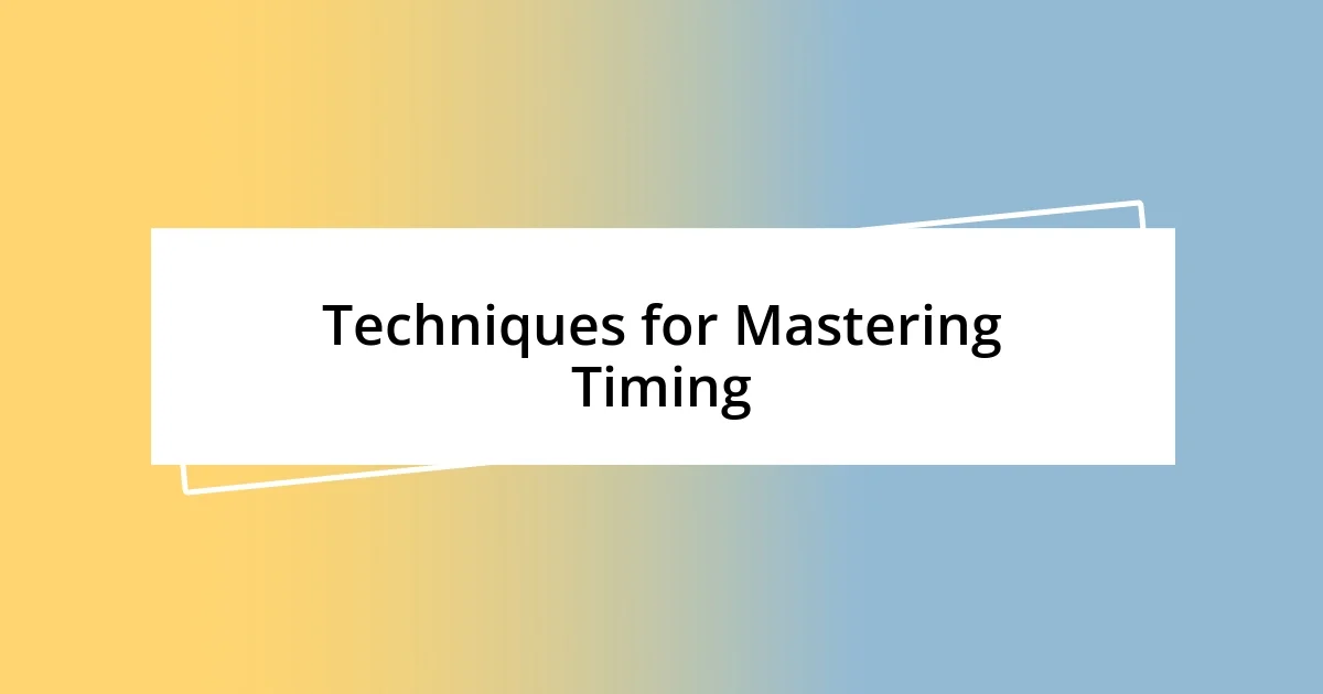 Techniques for Mastering Timing