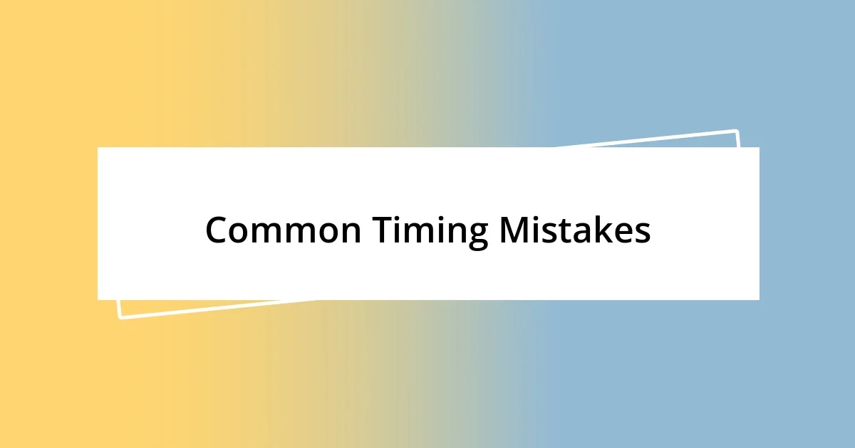 Common Timing Mistakes