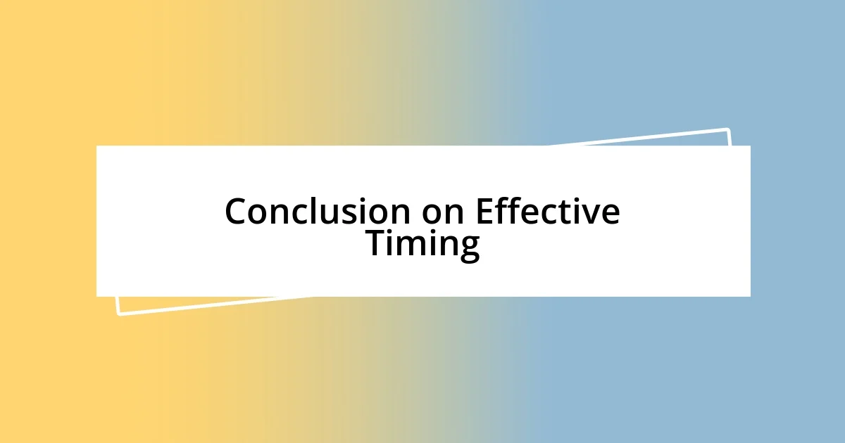 Conclusion on Effective Timing