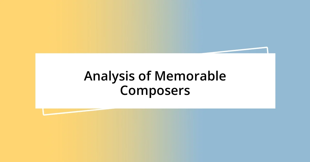 Analysis of Memorable Composers