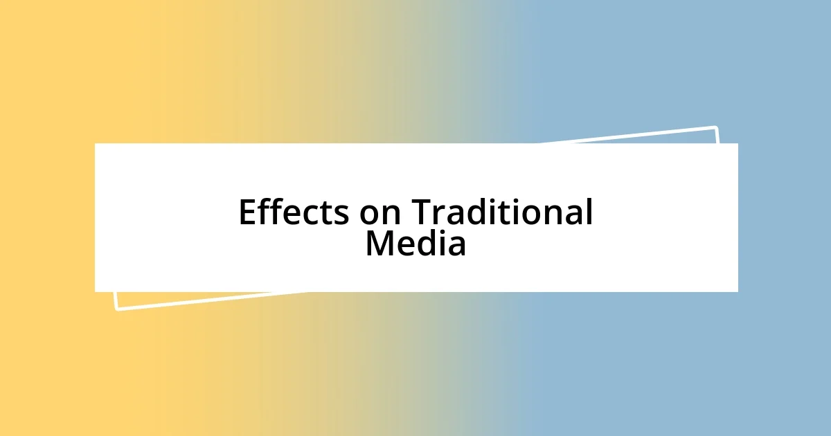 Effects on Traditional Media