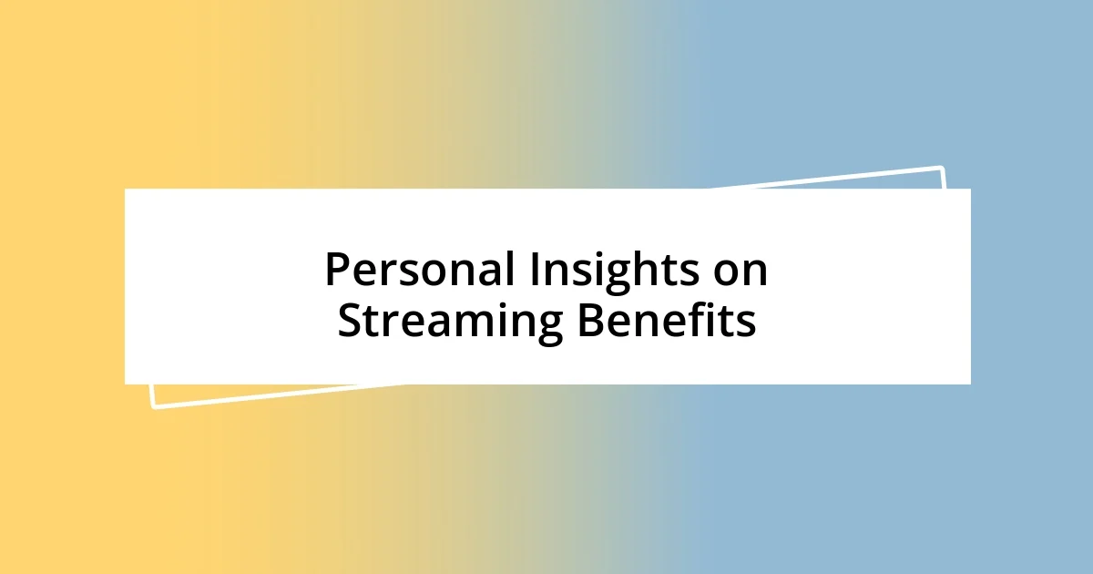 Personal Insights on Streaming Benefits