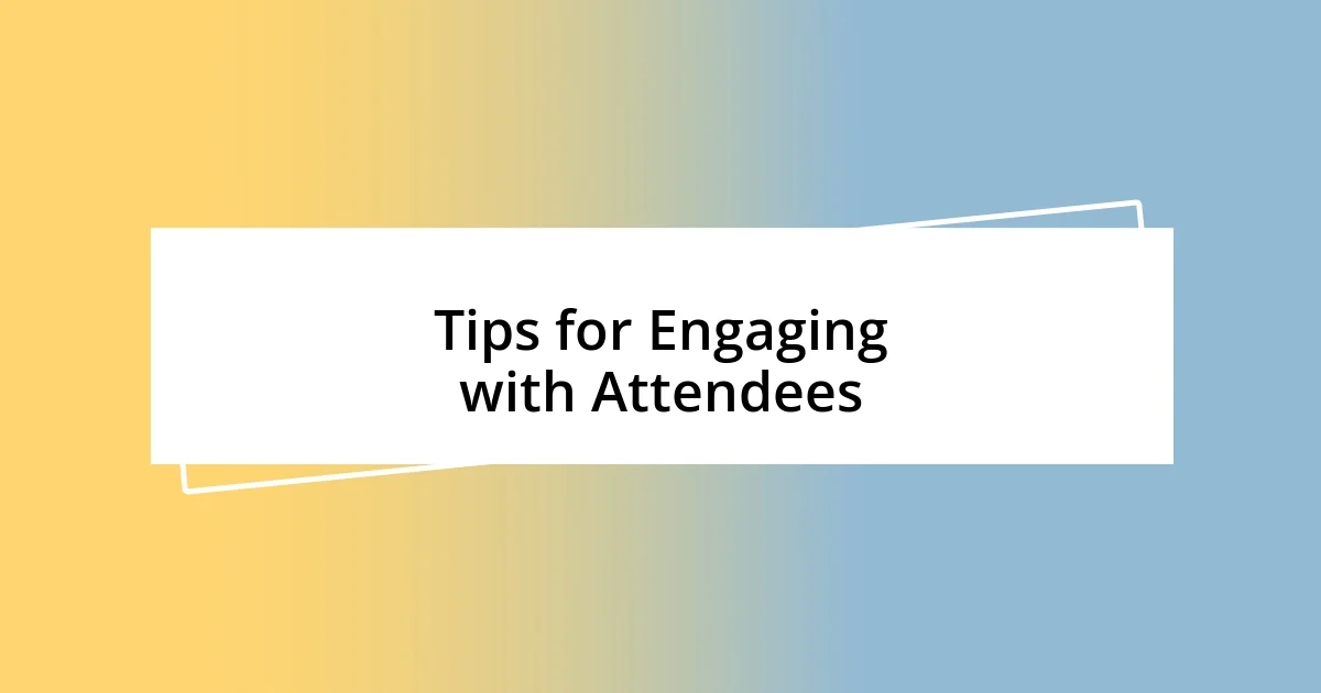 Tips for Engaging with Attendees