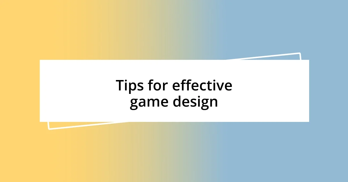 Tips for effective game design