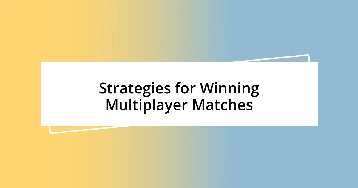 Strategies for Winning Multiplayer Matches