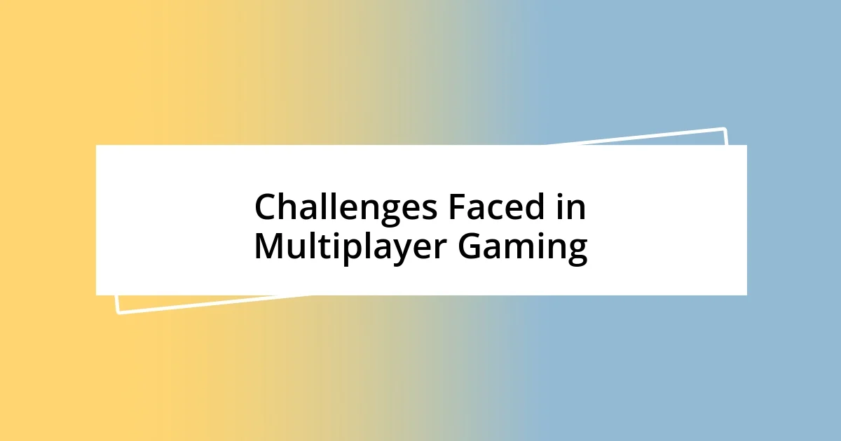 Challenges Faced in Multiplayer Gaming